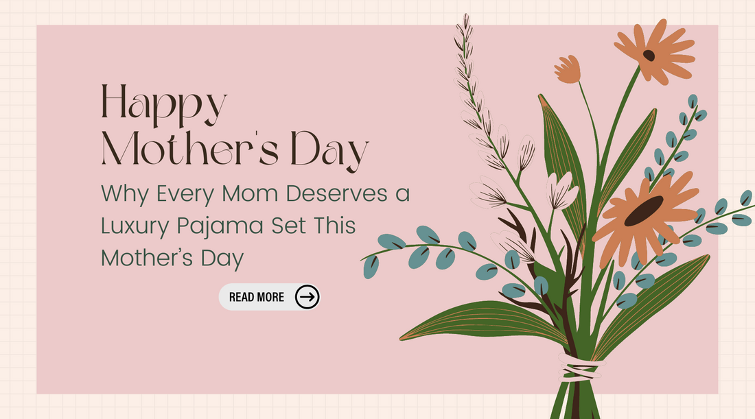 Why Every Mom Deserves a Luxury Pajama Set This Mother’s Day