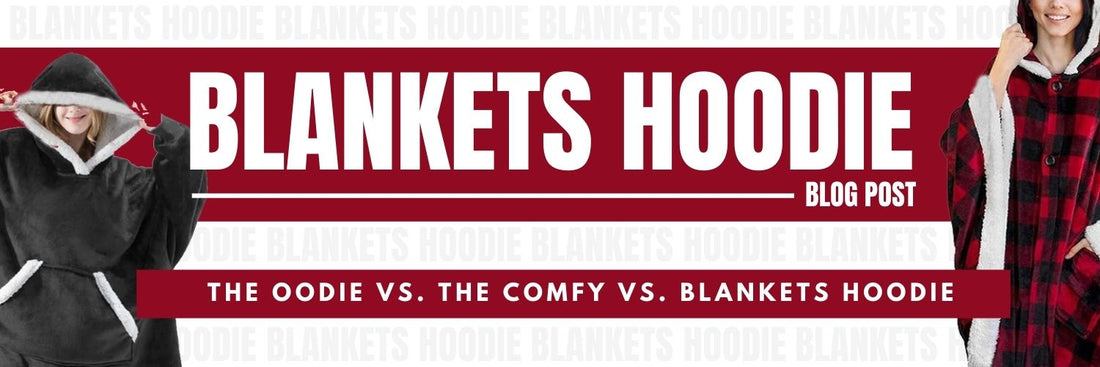 The Oodie VS The Comfy VS Blankets Hoodie